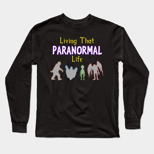 Living That Paranormal Life Long Sleeve T-Shirt by Dead Is Not The End